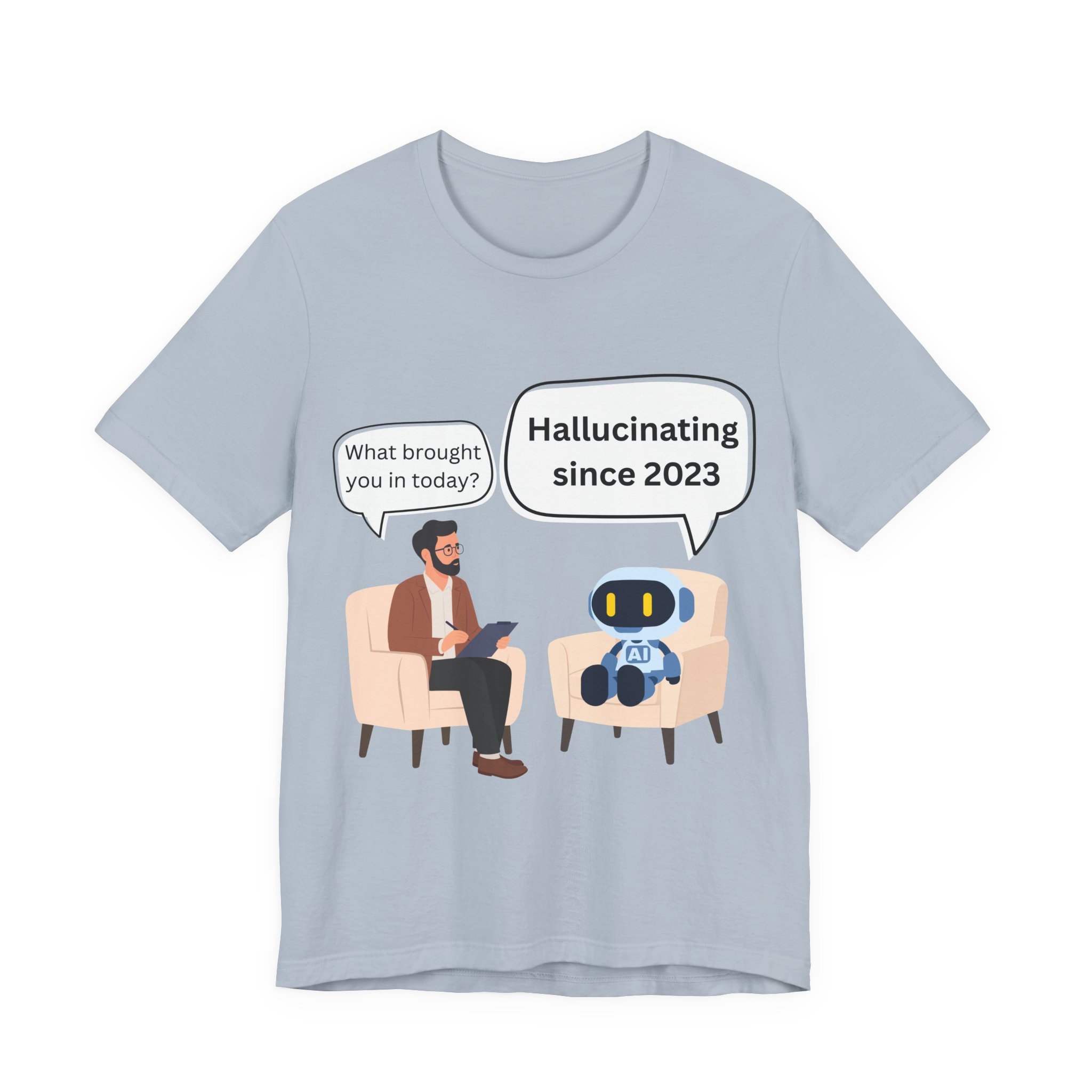 funny ai hallucination meme ai therapy robot meets therapist t shirt hallucinating since 2023 graphic tee tech humor shirt bella + canvas 3001 funny ai hallucination meme ai therapy robot meets therapist t shirt hallucinating since 2023 graphic tee tech humor shirt bella + canvas 3001