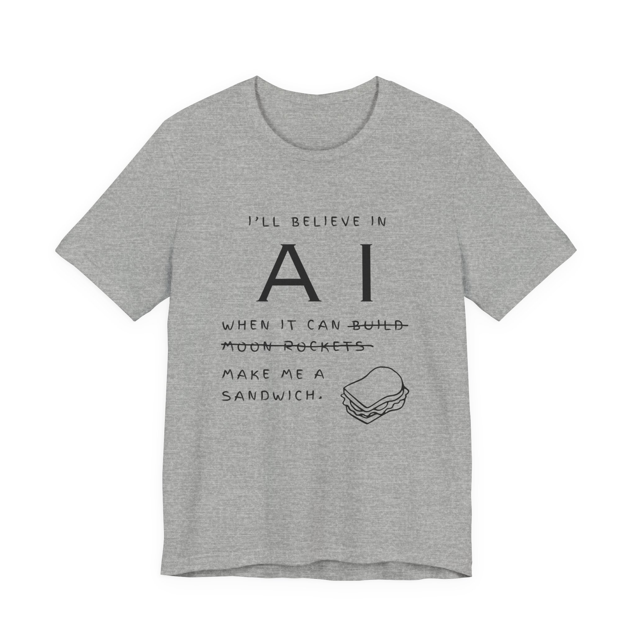 funny ai sandwich t shirt – “i’ll believe in ai when it makes me a sandwich” bella + canvas 3001 graphic tee funny ai sandwich t shirt – “i’ll believe in ai when it makes me a sandwich” bella + canvas 3001 graphic tee