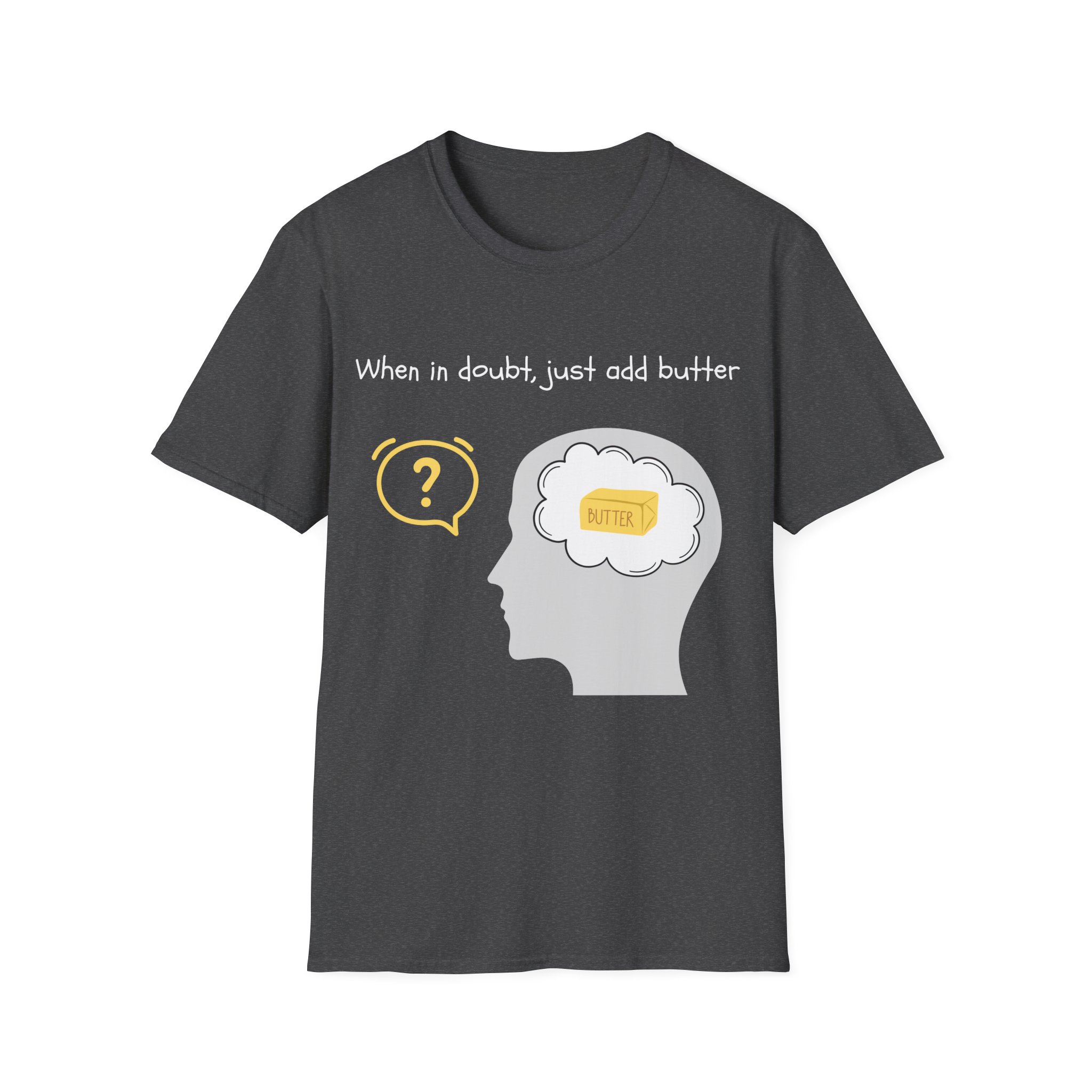 when in doubt just add butter funny foodie tee for home cooks bakers butter lover shirt gildan 64000 when in doubt just add butter funny foodie tee for home cooks bakers butter lover shirt gildan 64000