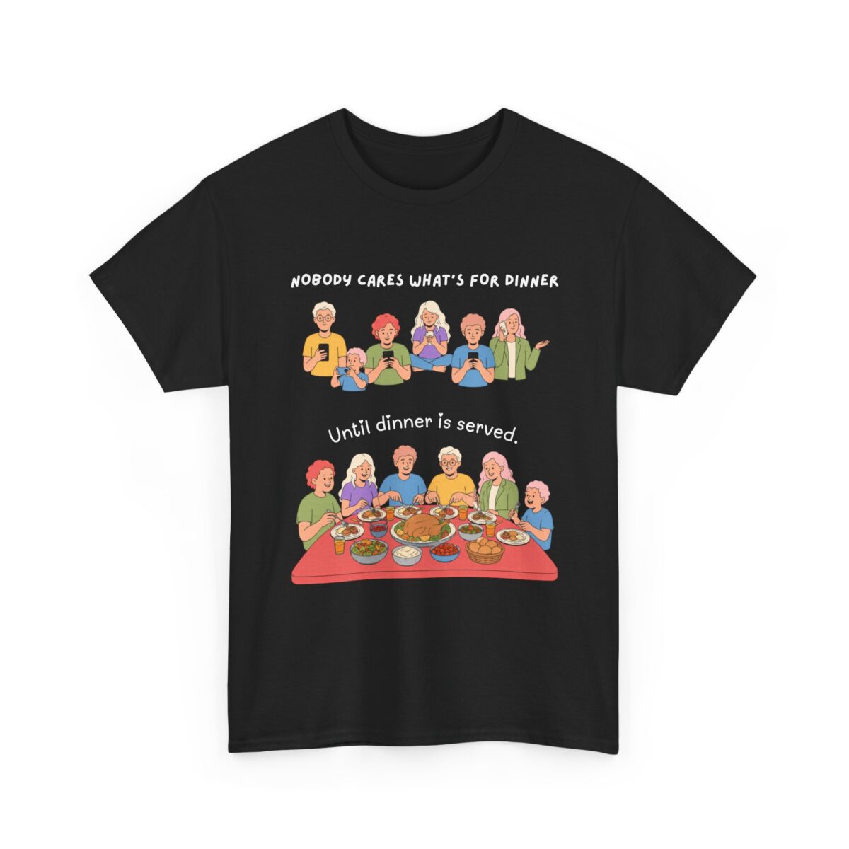 nobody cares what's for dinner until dinner is served t shirt funny family dinner humor tee gildan 5000 family life graphic shirt