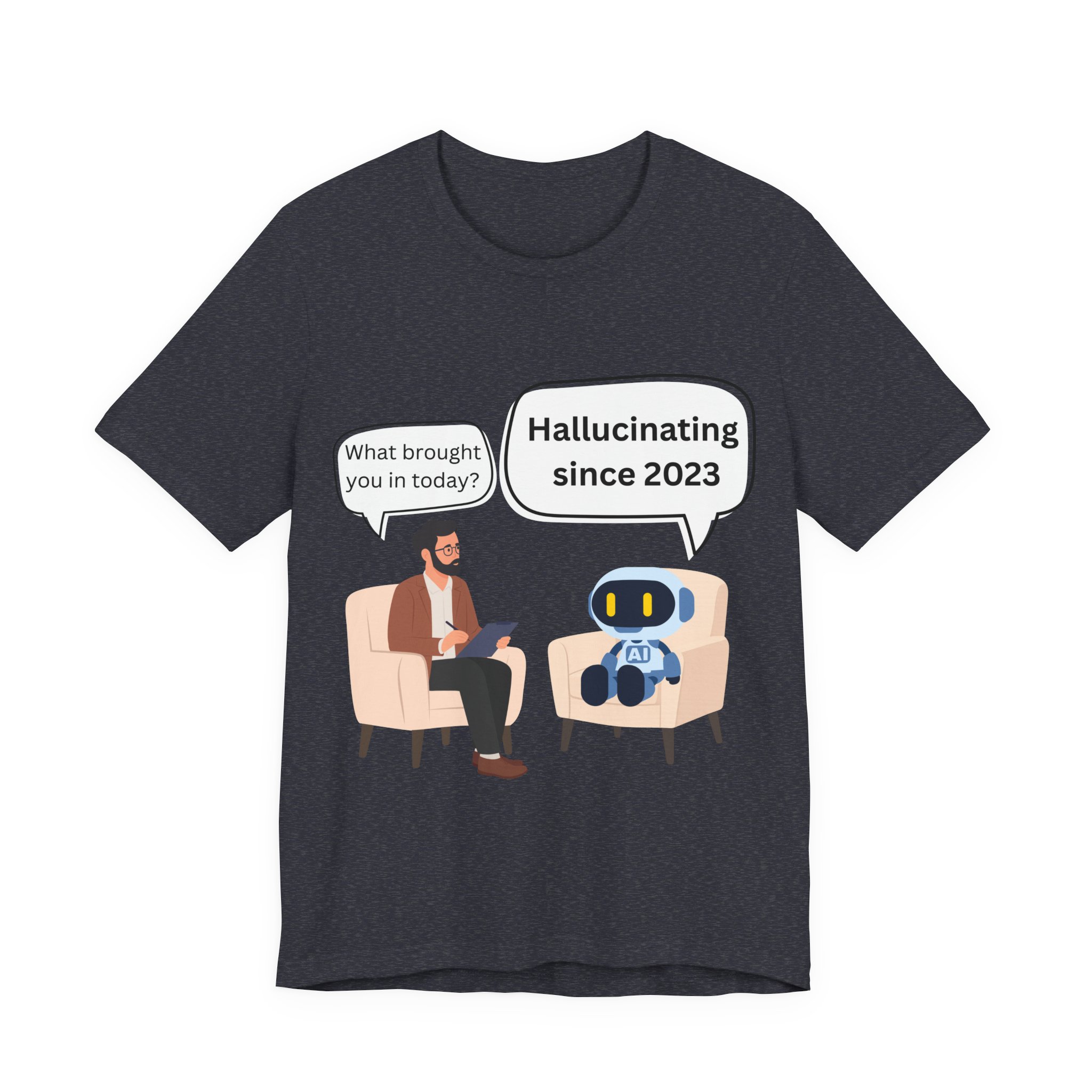 funny ai hallucination meme ai therapy robot meets therapist t shirt hallucinating since 2023 graphic tee tech humor shirt bella + canvas 3001 funny ai hallucination meme ai therapy robot meets therapist t shirt hallucinating since 2023 graphic tee tech humor shirt bella + canvas 3001