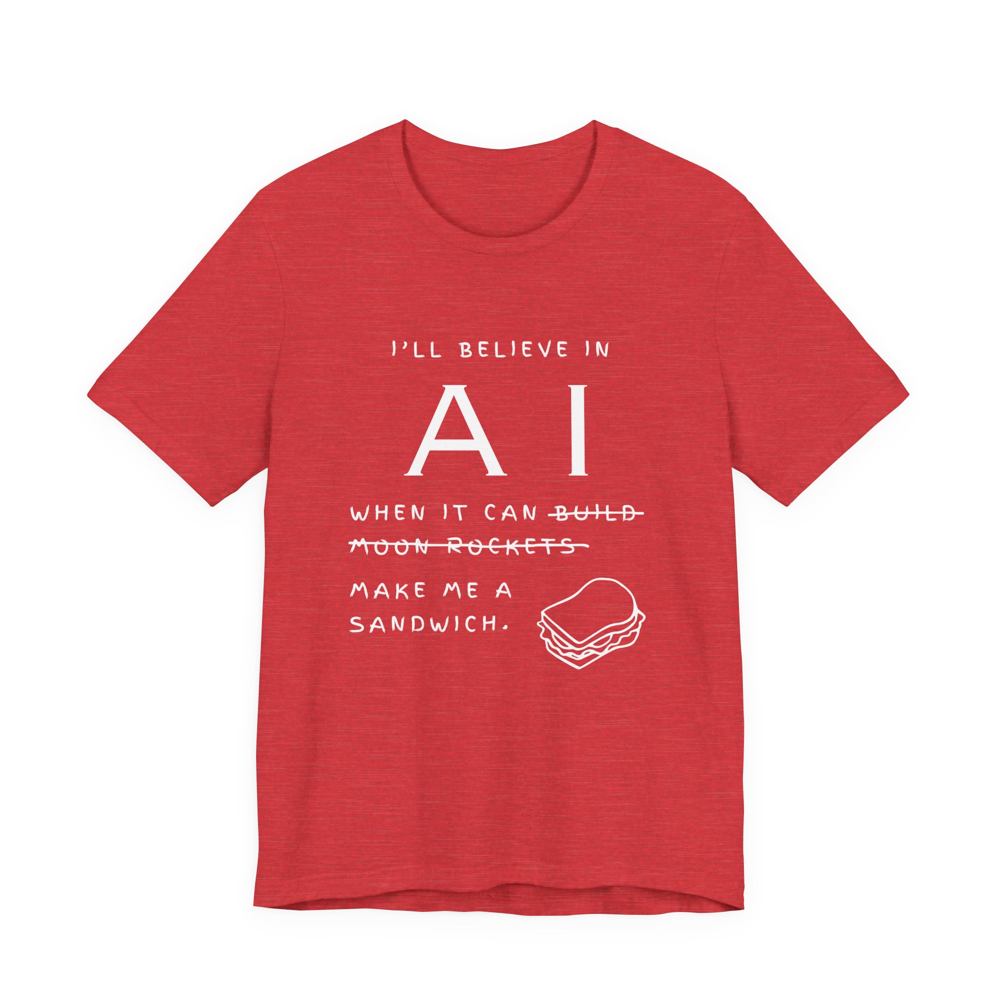 funny ai sandwich t shirt – “i’ll believe in ai when it makes me a sandwich” bella + canvas 3001 graphic tee funny ai sandwich t shirt – “i’ll believe in ai when it makes me a sandwich” bella + canvas 3001 graphic tee