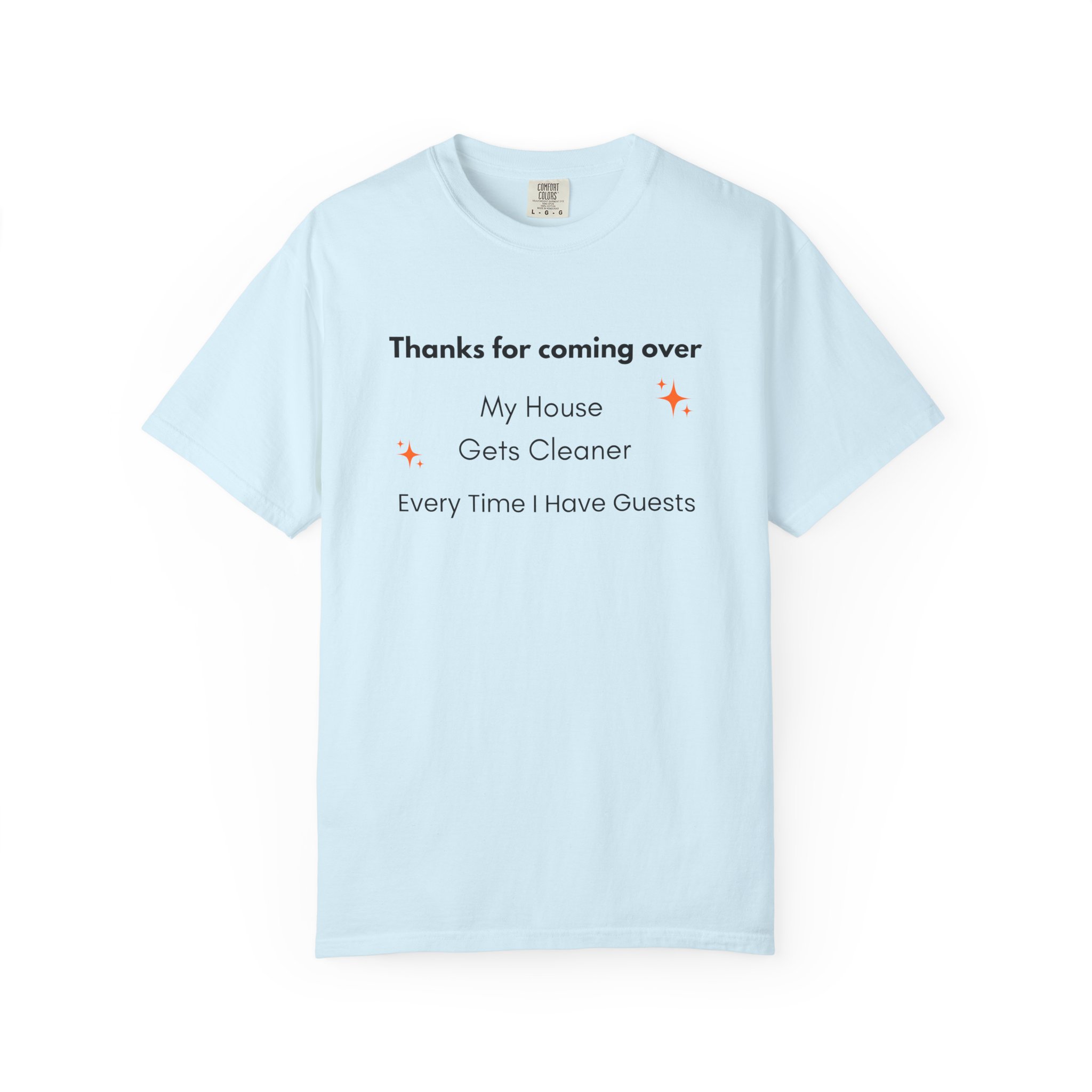my house gets cleaner every time i have guests – funny comfort colors 1717 t shirt my house gets cleaner every time i have guests – funny comfort colors 1717 t shirt