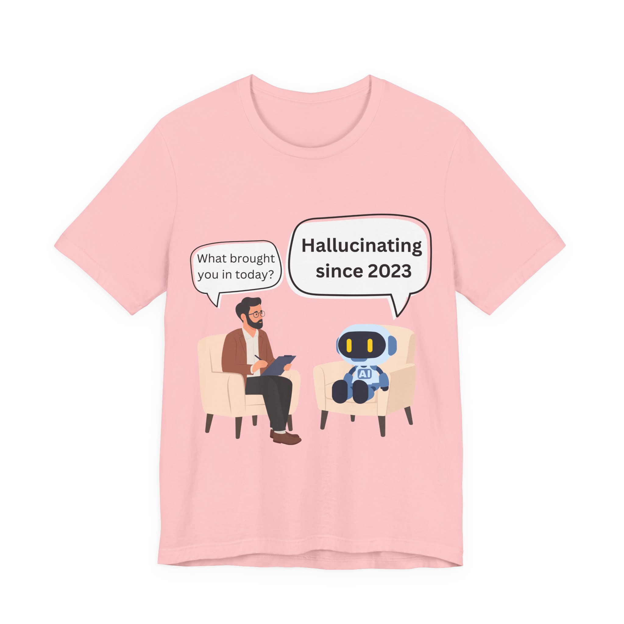funny ai hallucination meme ai therapy robot meets therapist t shirt hallucinating since 2023 graphic tee tech humor shirt bella + canvas 3001 funny ai hallucination meme ai therapy robot meets therapist t shirt hallucinating since 2023 graphic tee tech humor shirt bella + canvas 3001