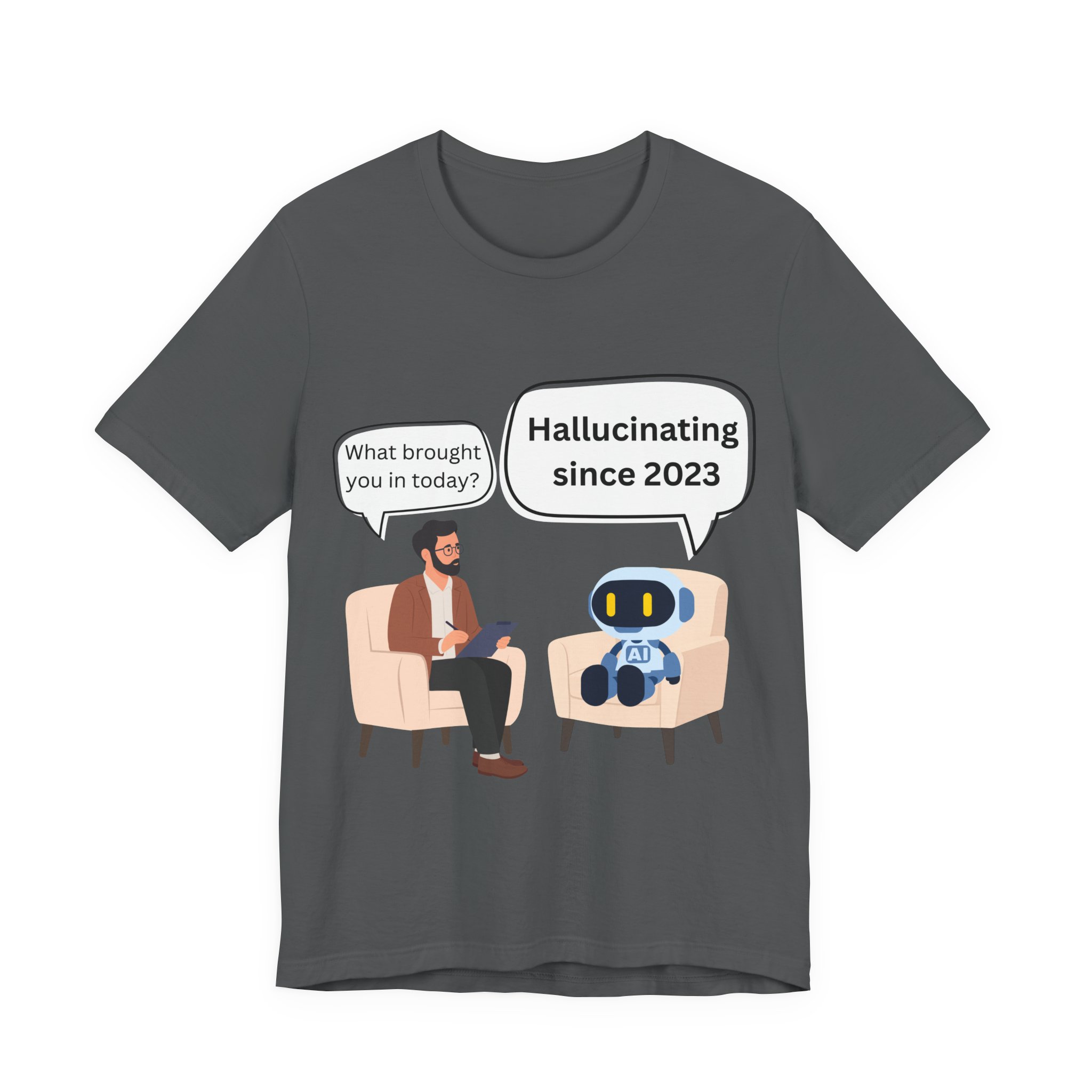funny ai hallucination meme ai therapy robot meets therapist t shirt hallucinating since 2023 graphic tee tech humor shirt bella + canvas 3001 funny ai hallucination meme ai therapy robot meets therapist t shirt hallucinating since 2023 graphic tee tech humor shirt bella + canvas 3001