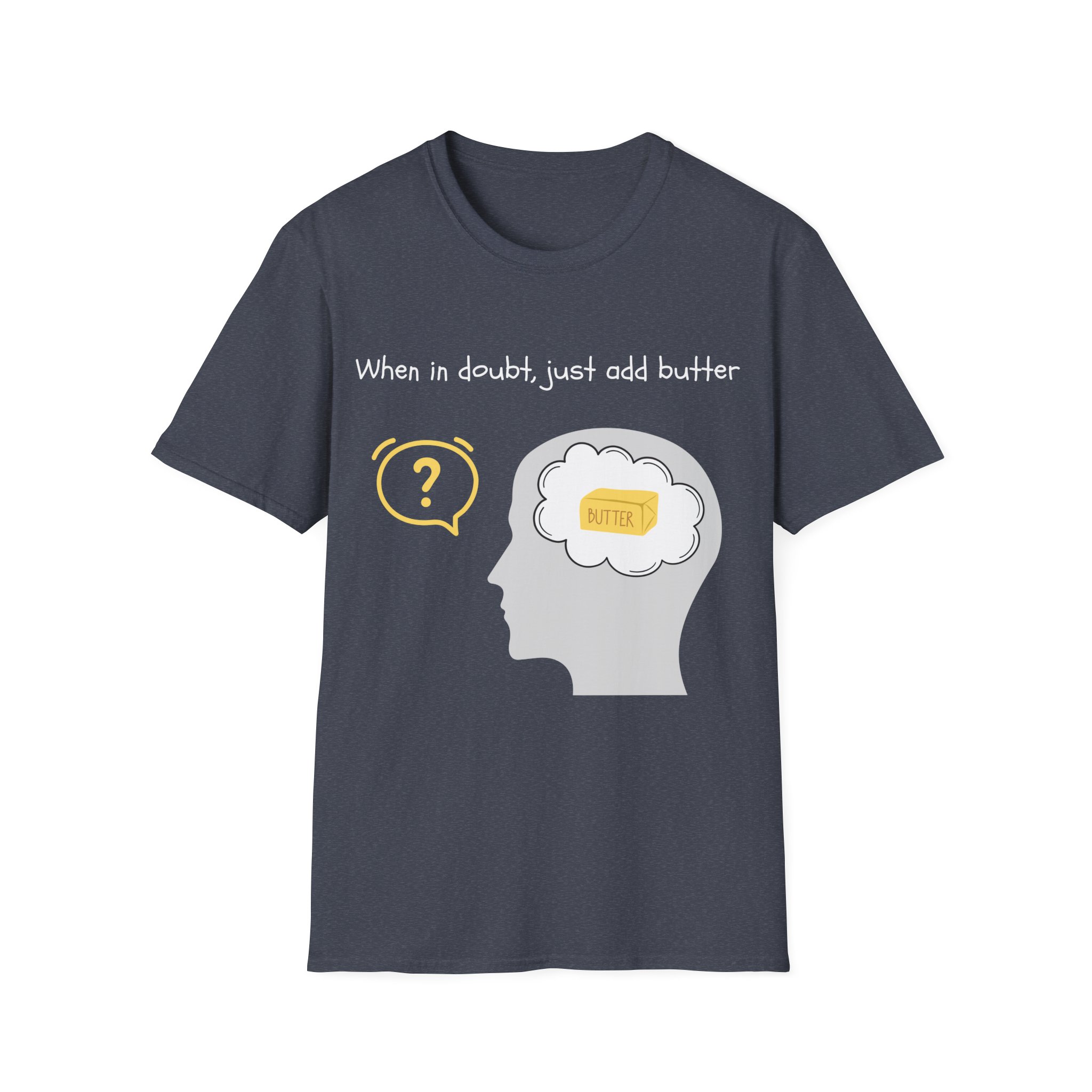when in doubt just add butter funny foodie tee for home cooks bakers butter lover shirt gildan 64000 when in doubt just add butter funny foodie tee for home cooks bakers butter lover shirt gildan 64000