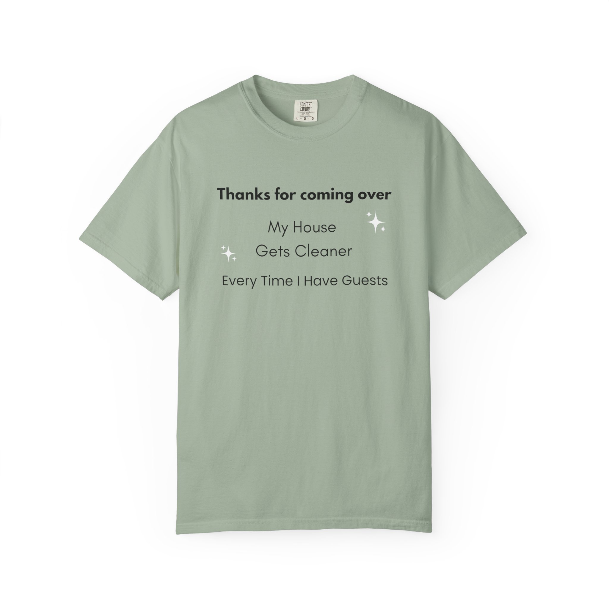 my house gets cleaner every time i have guests – funny comfort colors 1717 t shirt my house gets cleaner every time i have guests – funny comfort colors 1717 t shirt