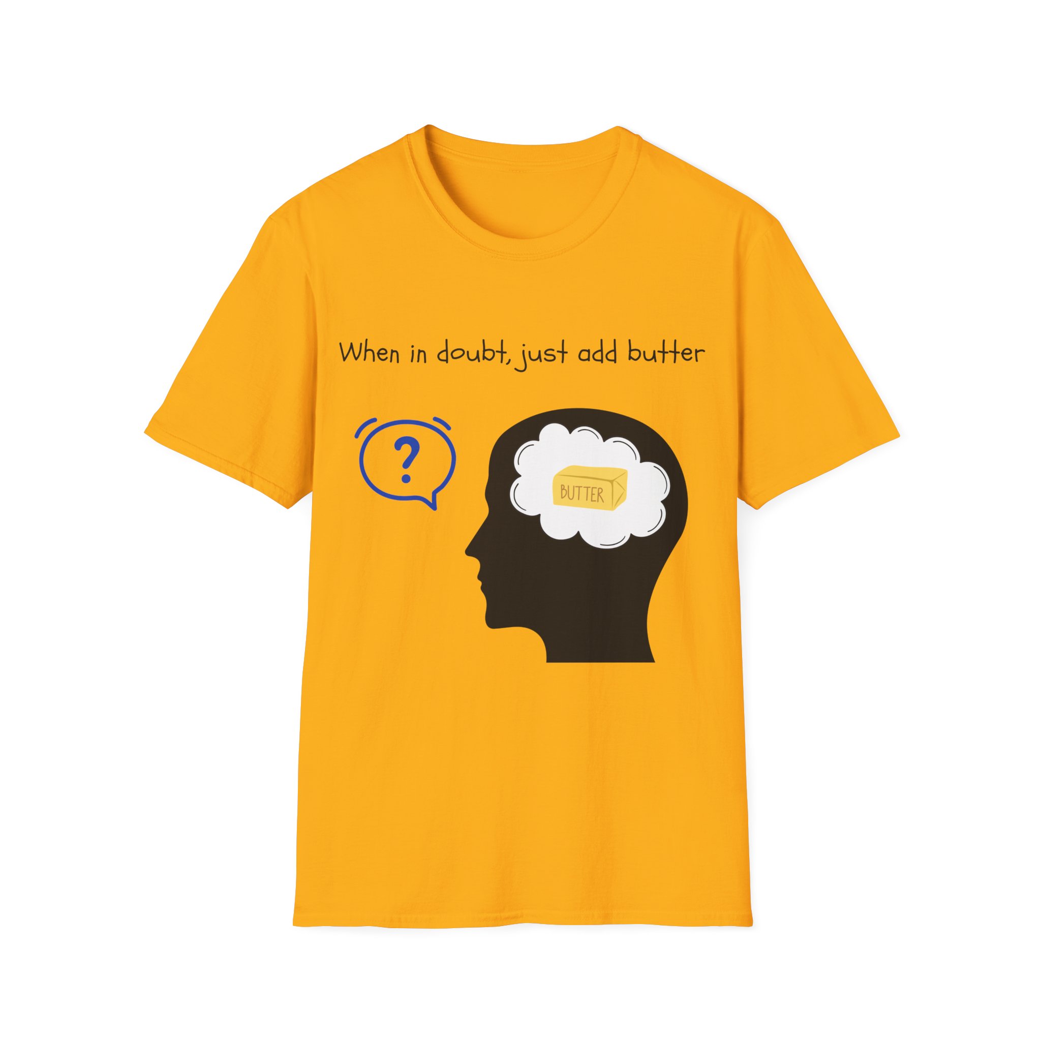 when in doubt just add butter funny foodie tee for home cooks bakers butter lover shirt gildan 64000 when in doubt just add butter funny foodie tee for home cooks bakers butter lover shirt gildan 64000