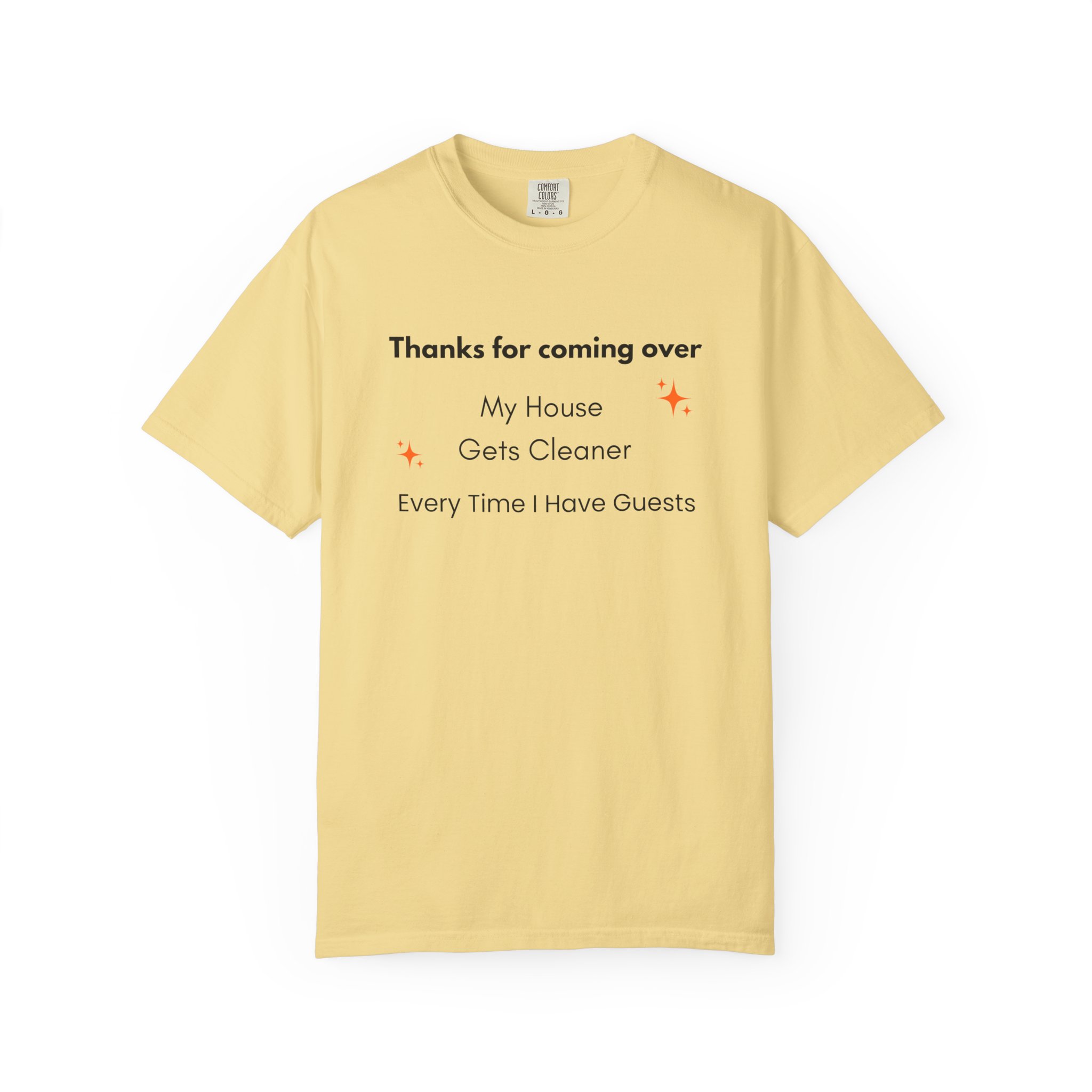 my house gets cleaner every time i have guests – funny comfort colors 1717 t shirt my house gets cleaner every time i have guests – funny comfort colors 1717 t shirt