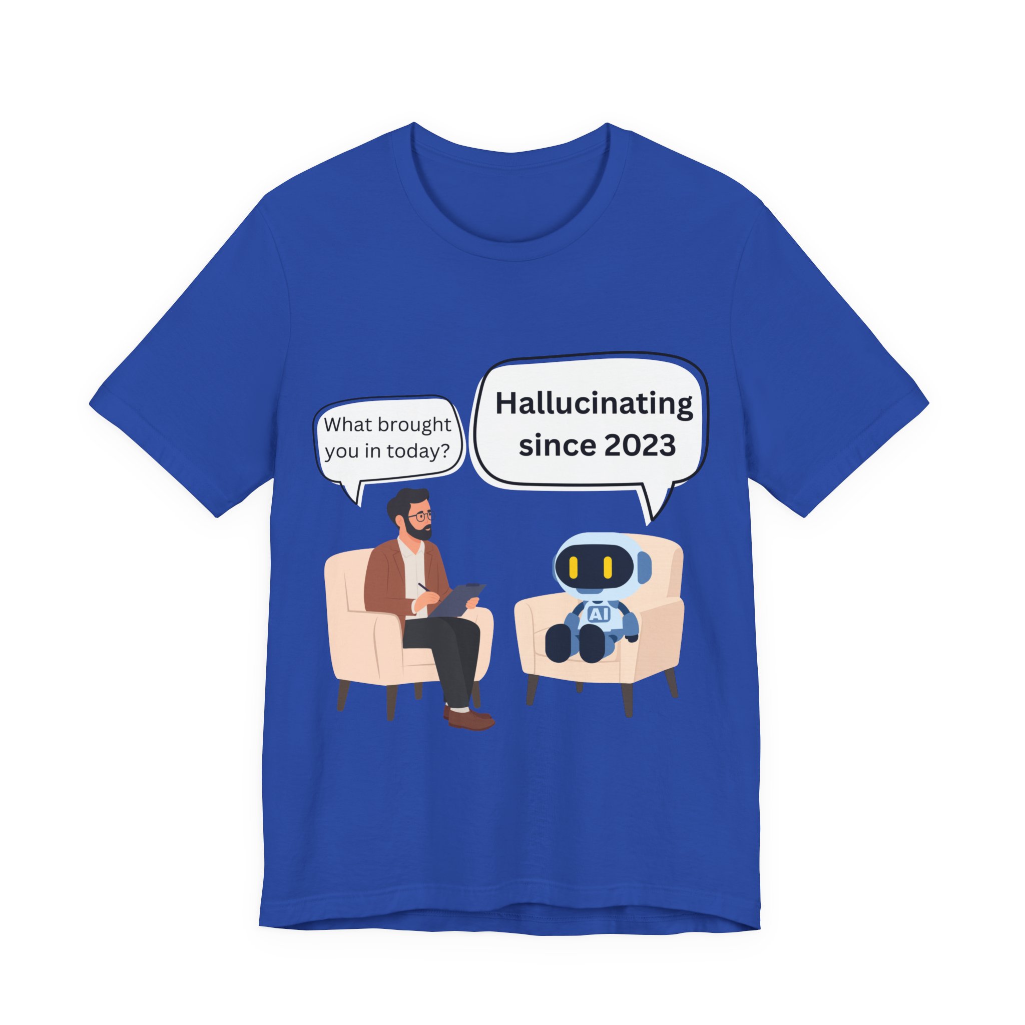 funny ai hallucination meme ai therapy robot meets therapist t shirt hallucinating since 2023 graphic tee tech humor shirt bella + canvas 3001 funny ai hallucination meme ai therapy robot meets therapist t shirt hallucinating since 2023 graphic tee tech humor shirt bella + canvas 3001