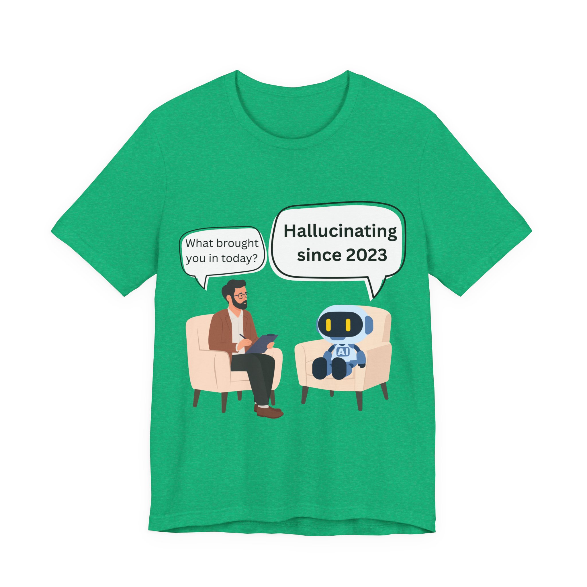 funny ai hallucination meme ai therapy robot meets therapist t shirt hallucinating since 2023 graphic tee tech humor shirt bella + canvas 3001 funny ai hallucination meme ai therapy robot meets therapist t shirt hallucinating since 2023 graphic tee tech humor shirt bella + canvas 3001