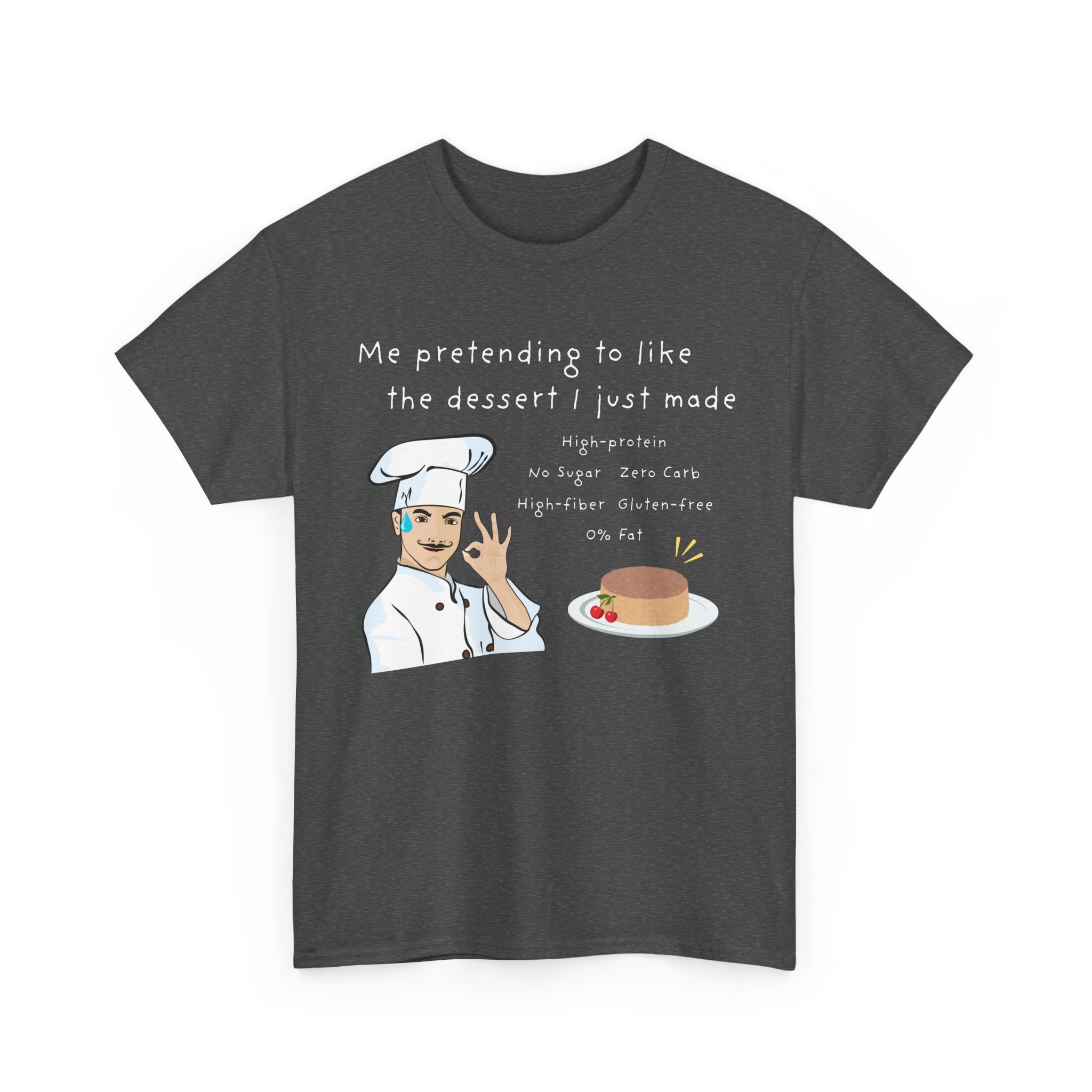 me pretending to like the dessert i just made funny healthy dessert baking humor tee gildan 5000 me pretending to like the dessert i just made funny healthy dessert baking humor tee gildan 5000