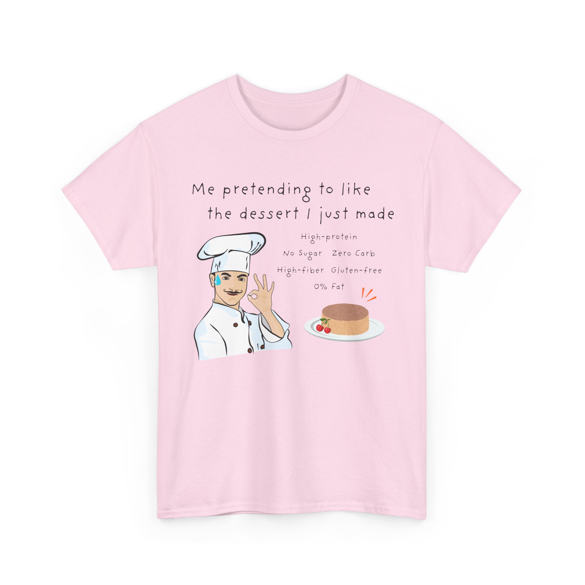 me pretending to like the dessert i just made funny healthy dessert baking humor tee gildan 5000 me pretending to like the dessert i just made funny healthy dessert baking humor tee gildan 5000
