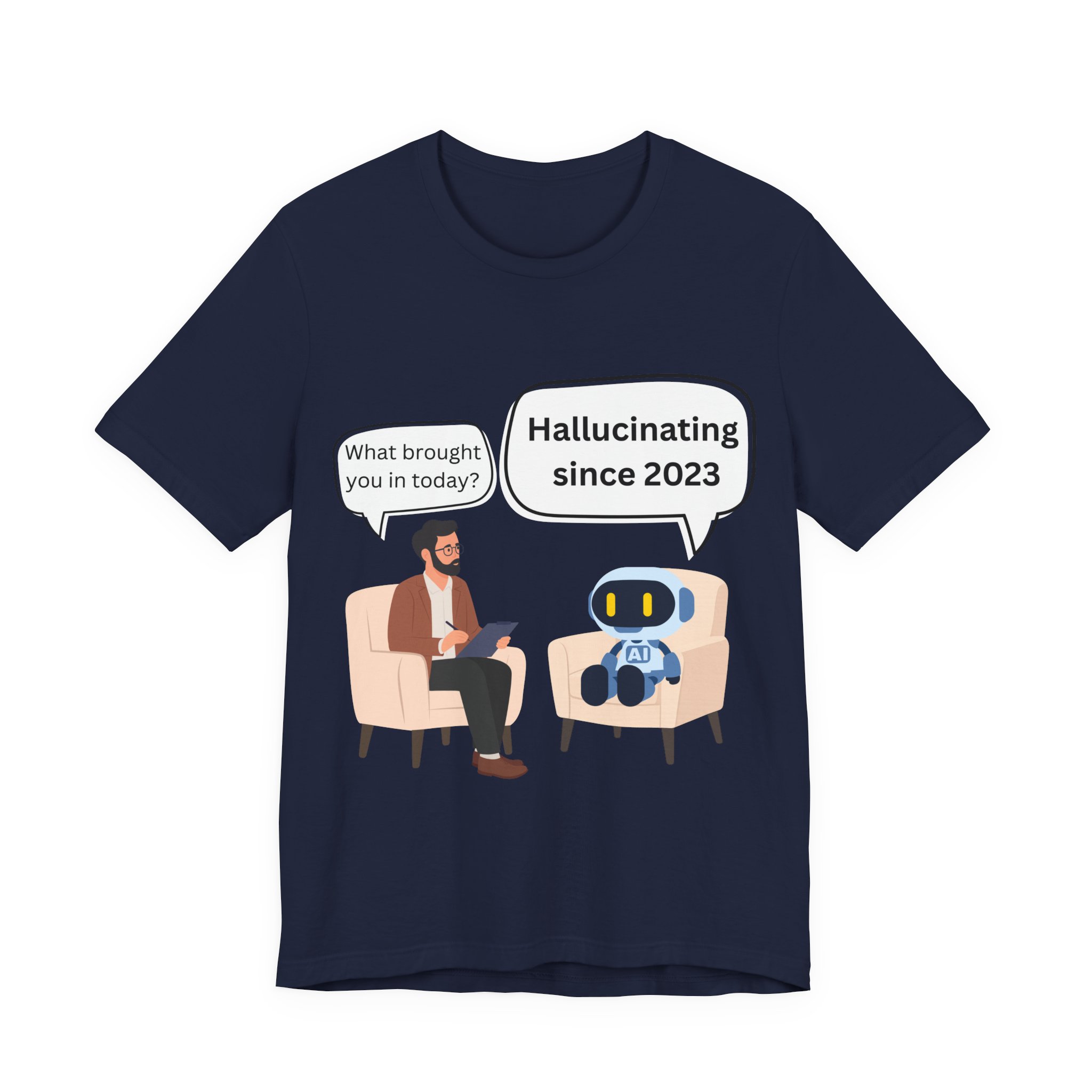 funny ai hallucination meme ai therapy robot meets therapist t shirt hallucinating since 2023 graphic tee tech humor shirt bella + canvas 3001 funny ai hallucination meme ai therapy robot meets therapist t shirt hallucinating since 2023 graphic tee tech humor shirt bella + canvas 3001