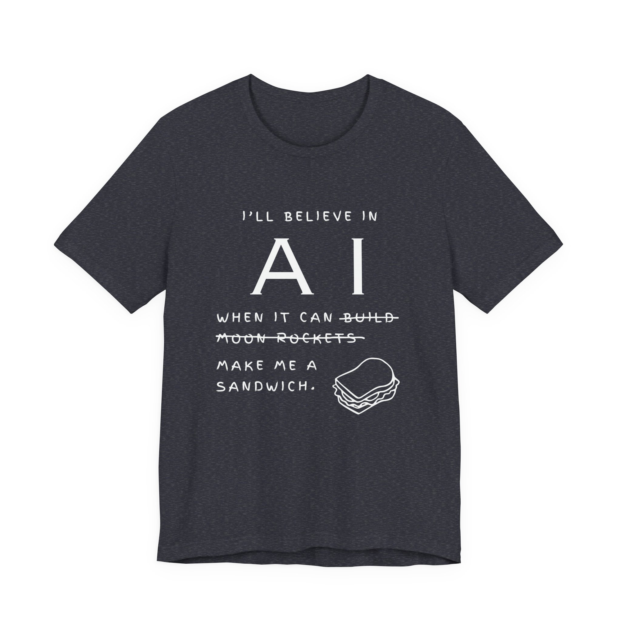 funny ai sandwich t shirt – “i’ll believe in ai when it makes me a sandwich” bella + canvas 3001 graphic tee funny ai sandwich t shirt – “i’ll believe in ai when it makes me a sandwich” bella + canvas 3001 graphic tee
