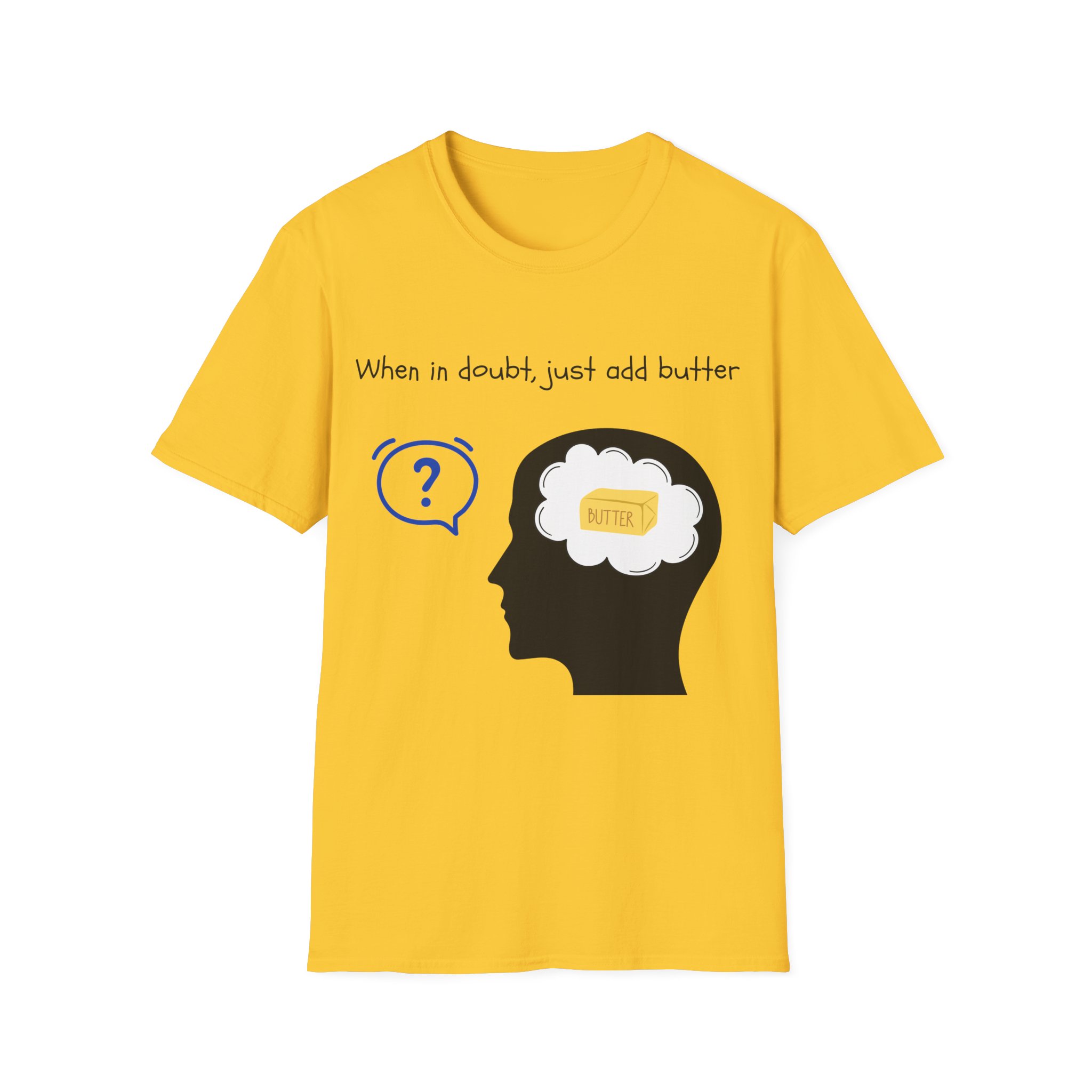when in doubt just add butter funny foodie tee for home cooks bakers butter lover shirt gildan 64000 when in doubt just add butter funny foodie tee for home cooks bakers butter lover shirt gildan 64000