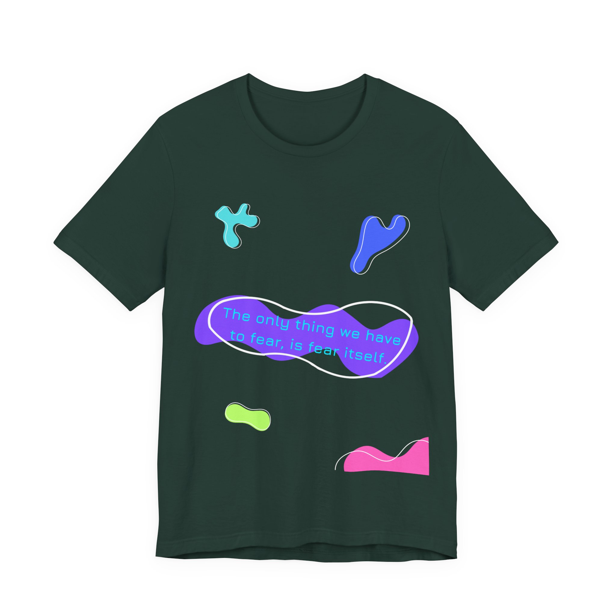 the only thing we have to fear is fear itself t shirt abstract neon graphic tee bella + canvas 3001 the only thing we have to fear is fear itself t shirt abstract neon graphic tee bella + canvas 3001