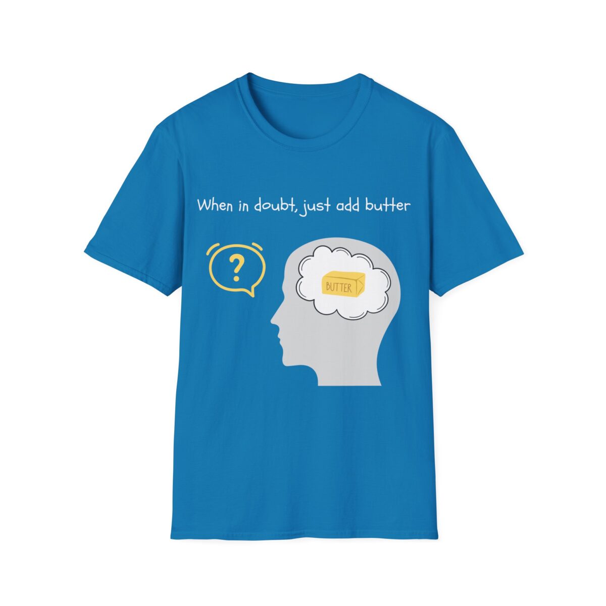 when in doubt just add butter funny foodie tee for home cooks bakers butter lover shirt gildan 64000