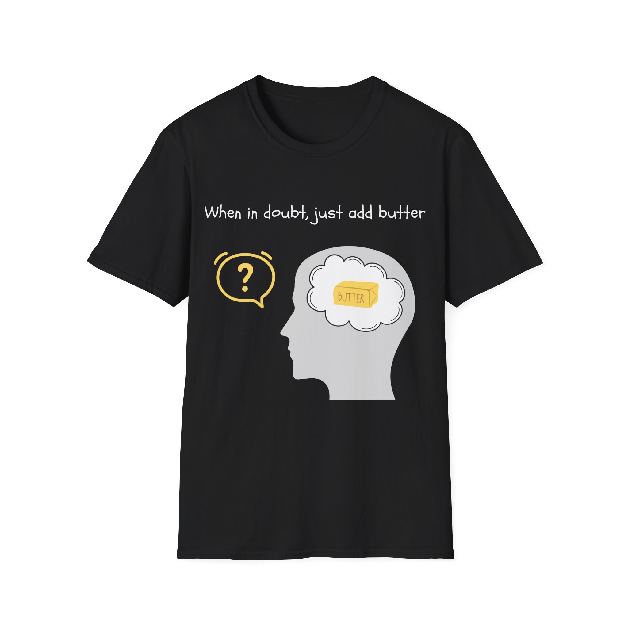 when in doubt just add butter funny foodie tee for home cooks bakers butter lover shirt gildan 64000 when in doubt just add butter funny foodie tee for home cooks bakers butter lover shirt gildan 64000