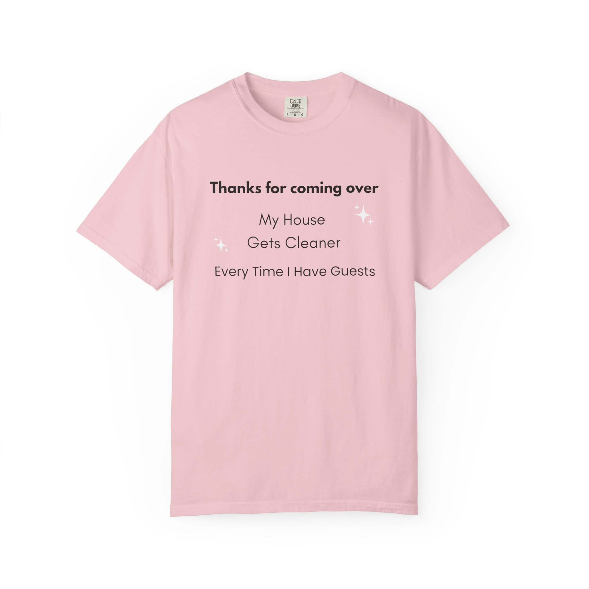 my house gets cleaner every time i have guests – funny comfort colors 1717 t shirt my house gets cleaner every time i have guests – funny comfort colors 1717 t shirt