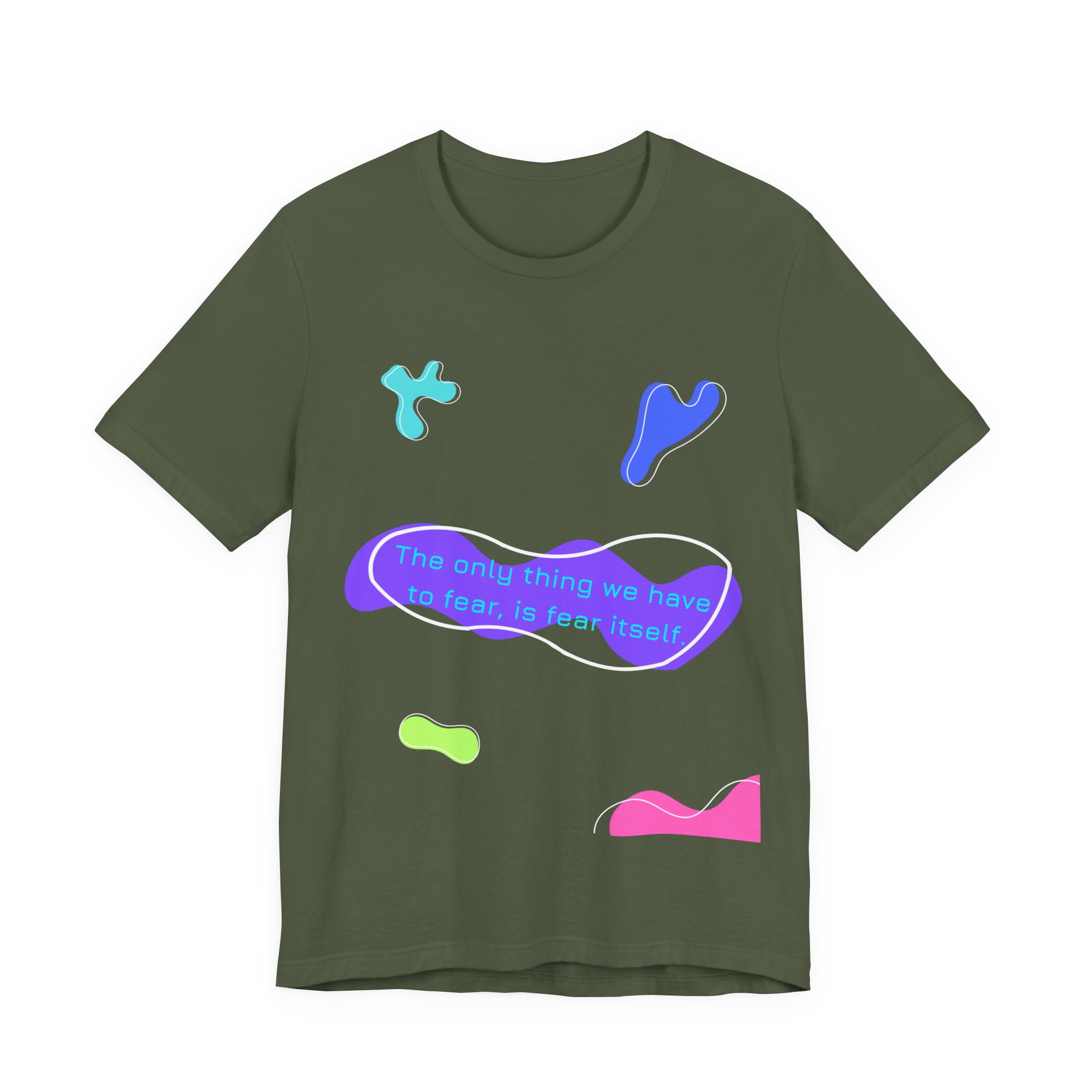 the only thing we have to fear is fear itself t shirt abstract neon graphic tee bella + canvas 3001 the only thing we have to fear is fear itself t shirt abstract neon graphic tee bella + canvas 3001