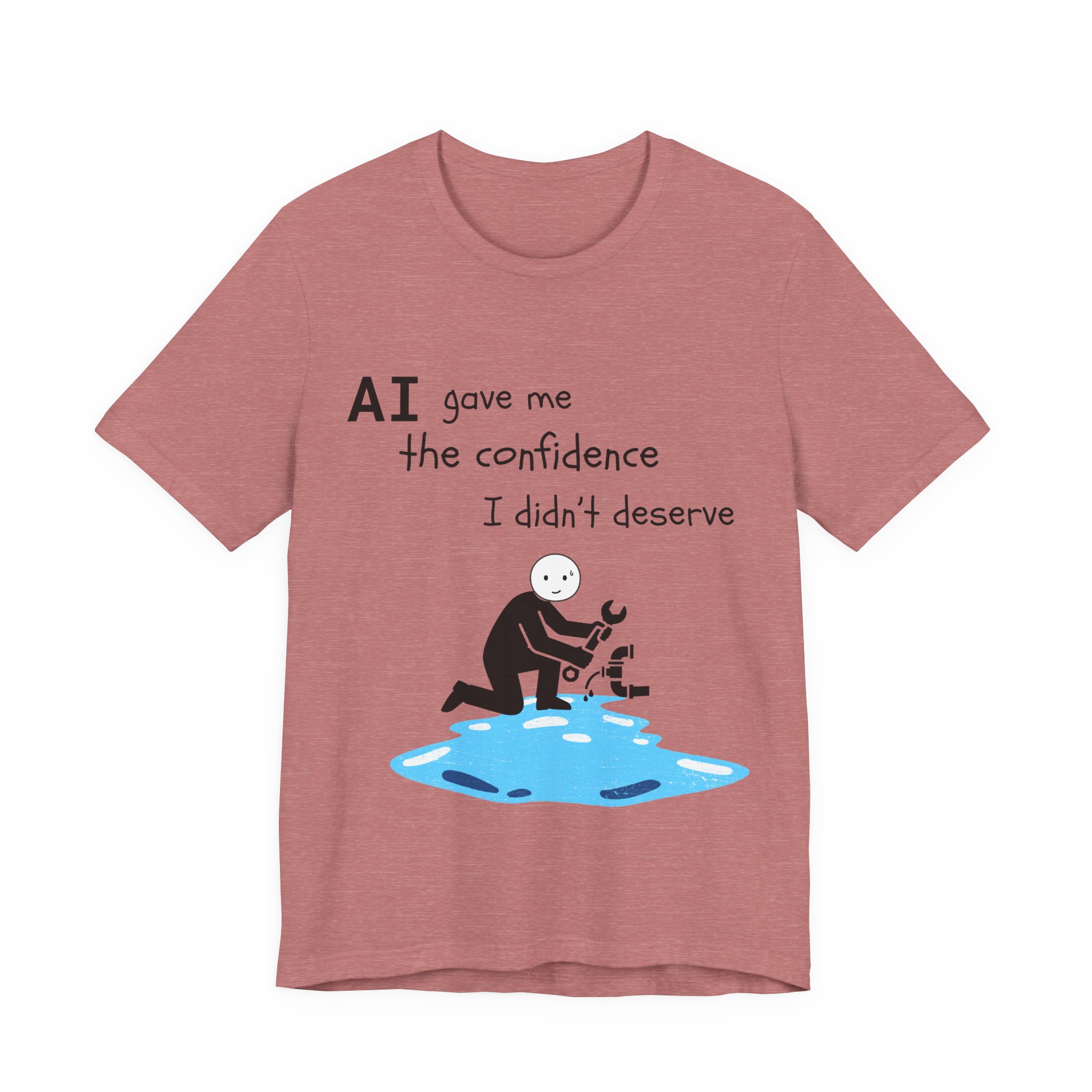 ai gave me the confidence i didn't deserve funny plumbing t shirt | bella + canvas 3001 unisex tee ai gave me the confidence i didn't deserve funny plumbing t shirt | bella + canvas 3001 unisex tee