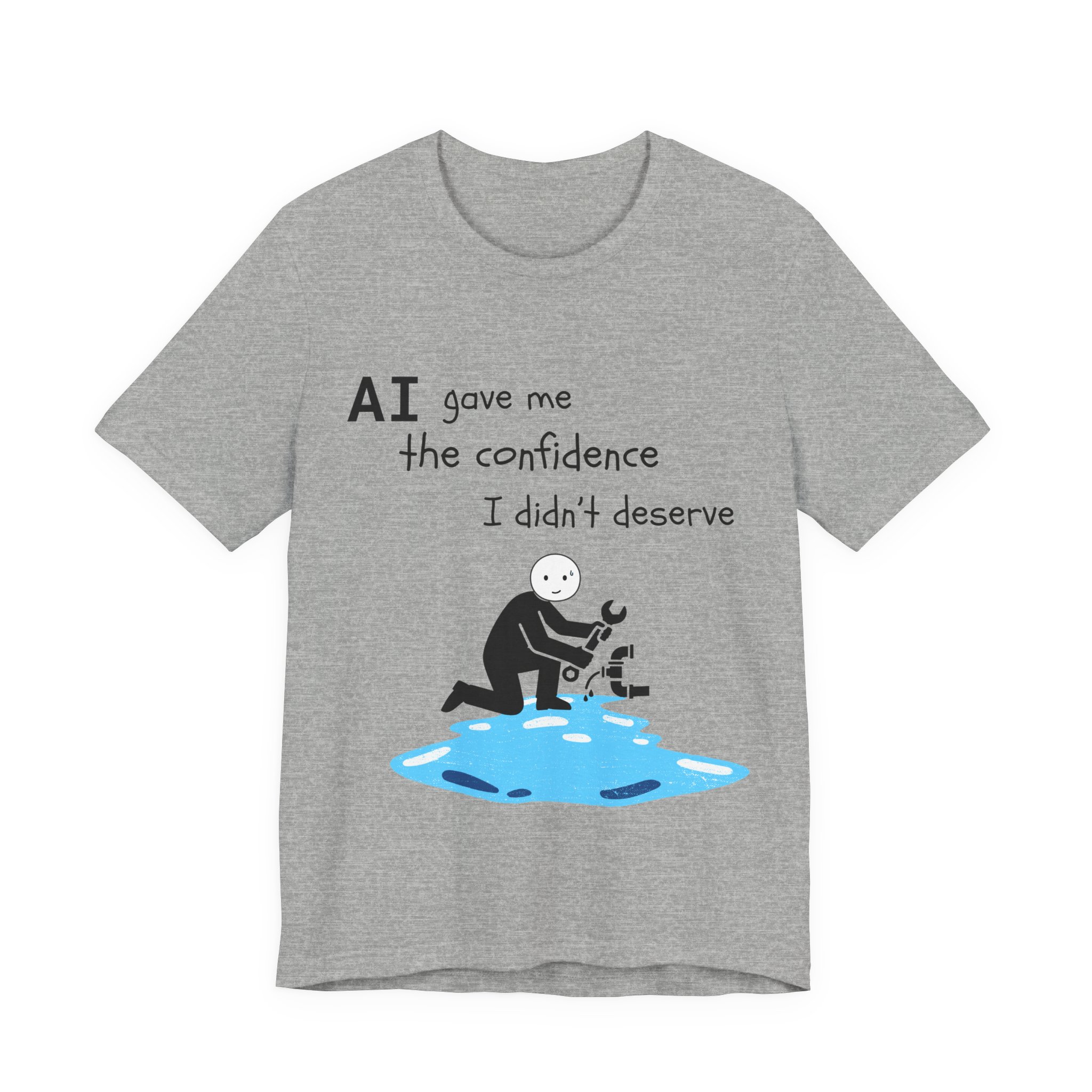 ai gave me the confidence i didn't deserve funny plumbing t shirt | bella + canvas 3001 unisex tee ai gave me the confidence i didn't deserve funny plumbing t shirt | bella + canvas 3001 unisex tee