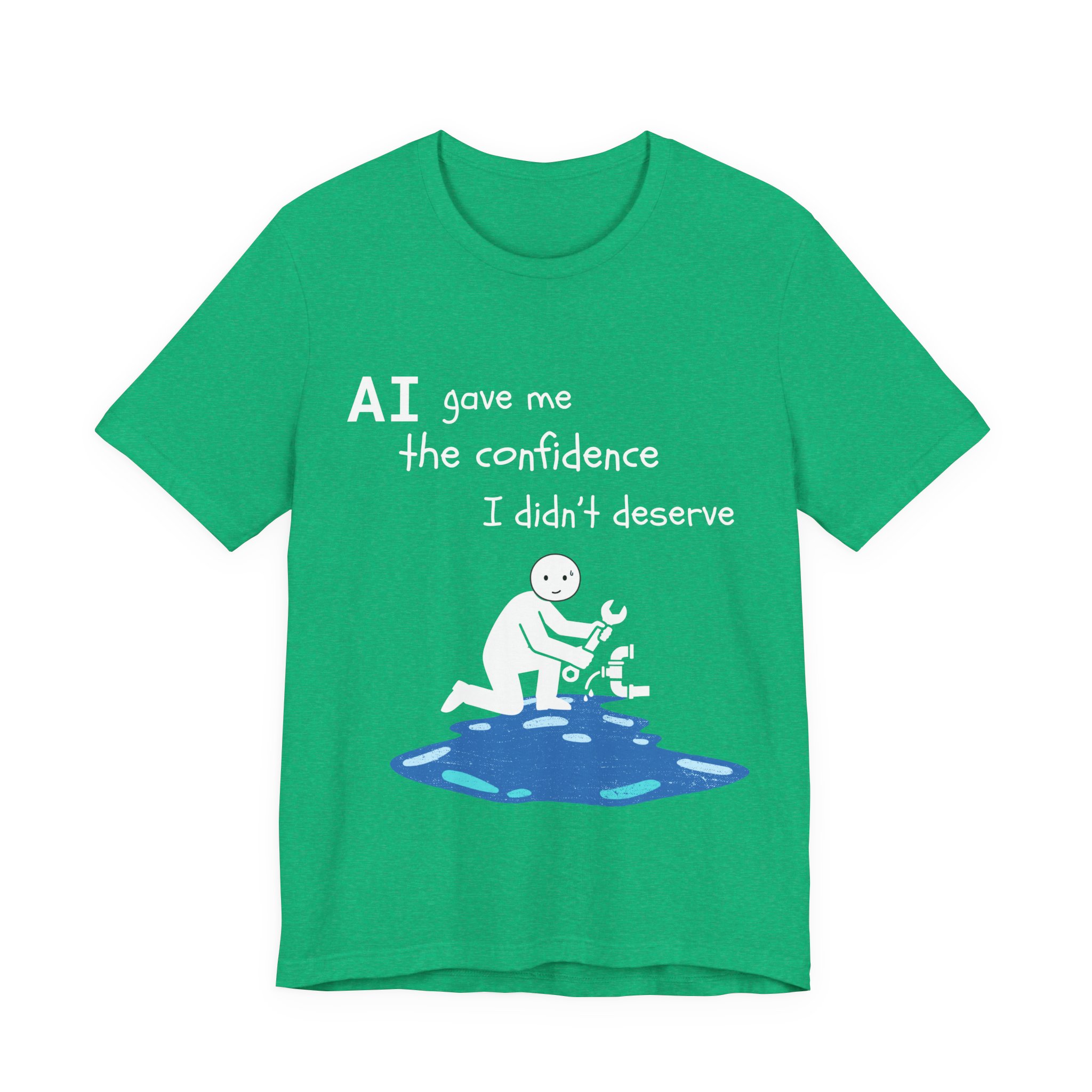 ai gave me the confidence i didn't deserve funny plumbing t shirt | bella + canvas 3001 unisex tee ai gave me the confidence i didn't deserve funny plumbing t shirt | bella + canvas 3001 unisex tee