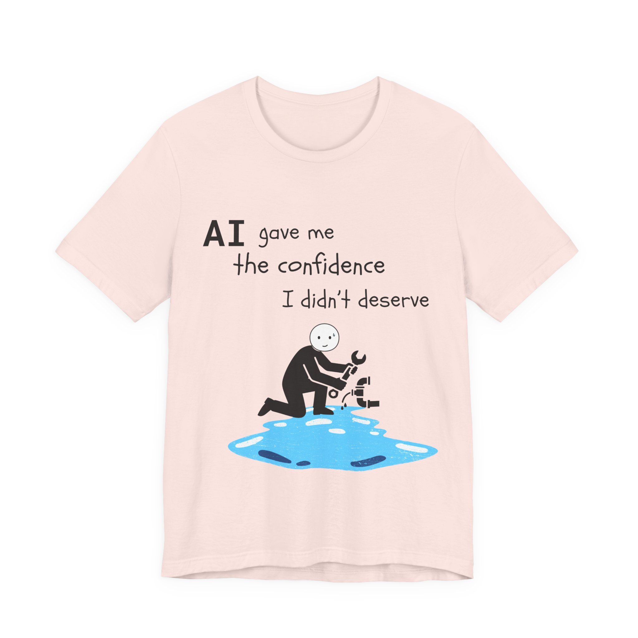 ai gave me the confidence i didn't deserve funny plumbing t shirt | bella + canvas 3001 unisex tee ai gave me the confidence i didn't deserve funny plumbing t shirt | bella + canvas 3001 unisex tee