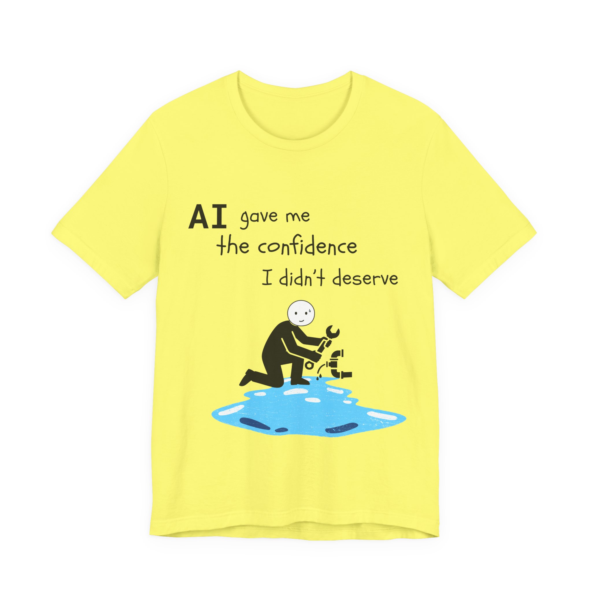 ai gave me the confidence i didn't deserve funny plumbing t shirt | bella + canvas 3001 unisex tee ai gave me the confidence i didn't deserve funny plumbing t shirt | bella + canvas 3001 unisex tee