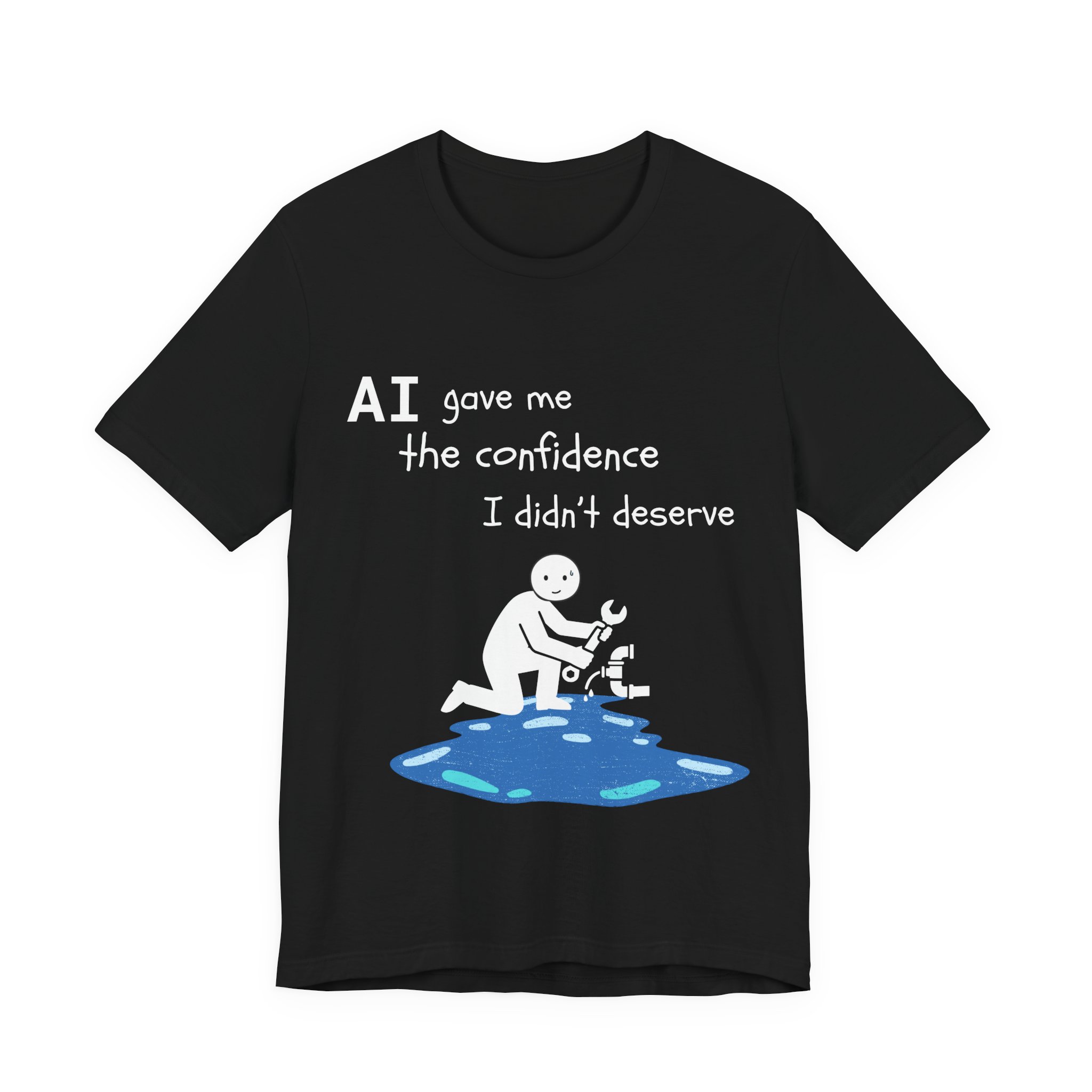 ai gave me the confidence i didn't deserve funny plumbing t shirt | bella + canvas 3001 unisex tee ai gave me the confidence i didn't deserve funny plumbing t shirt | bella + canvas 3001 unisex tee