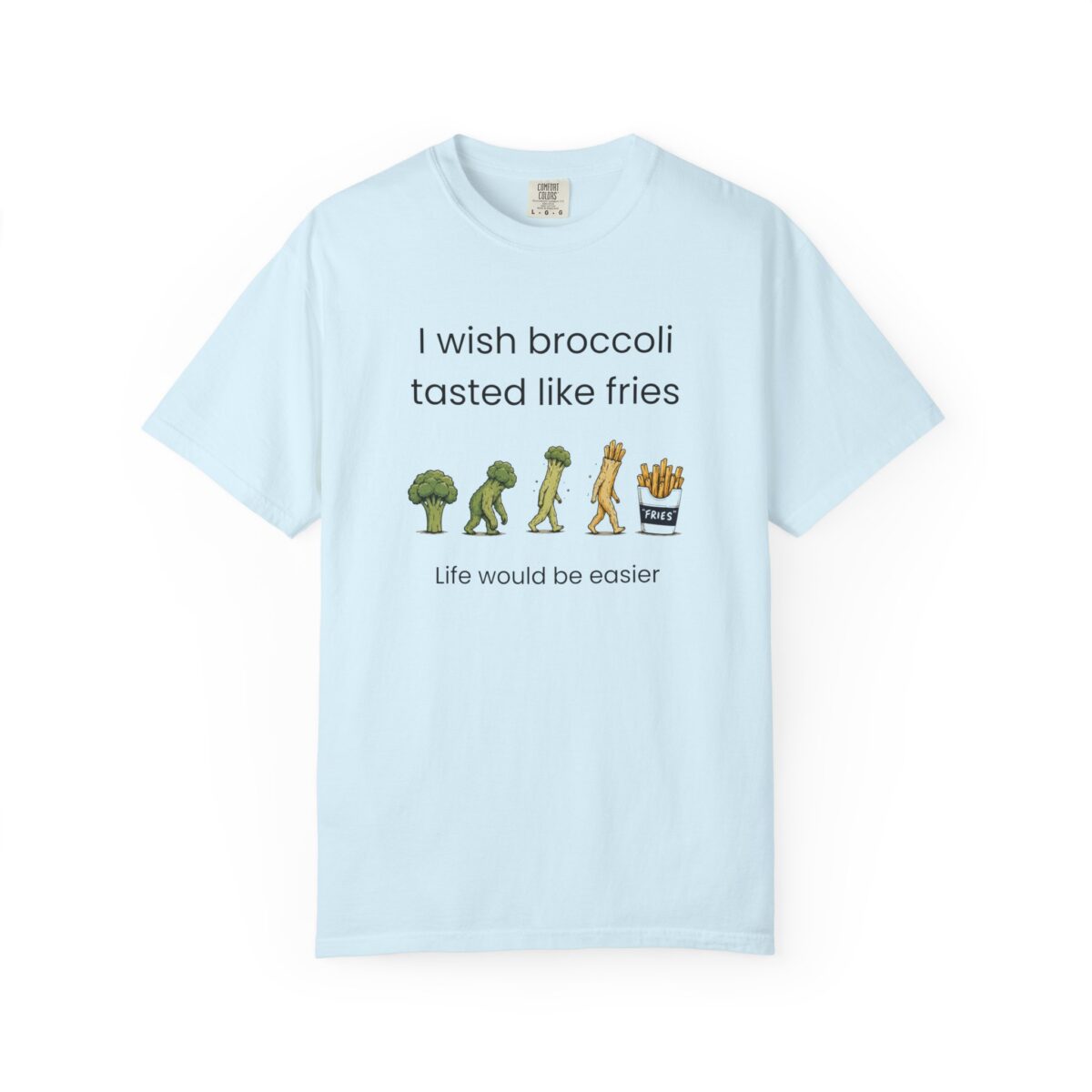 i wish broccoli tasted like fries funny healthy eating t shirt comfort colors 1717