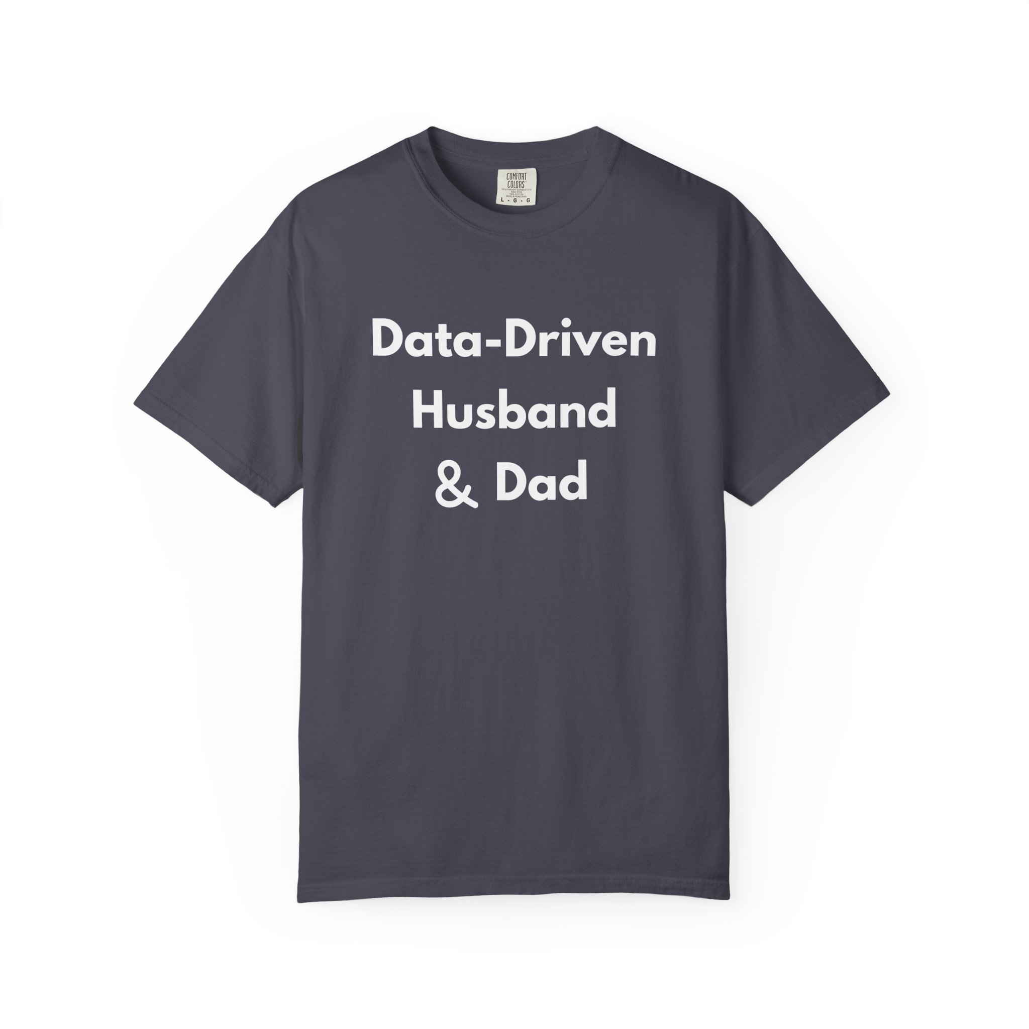 data driven husband & dad shirt funny analytics father tee comfort colors 1717 data driven husband & dad shirt funny analytics father tee comfort colors 1717