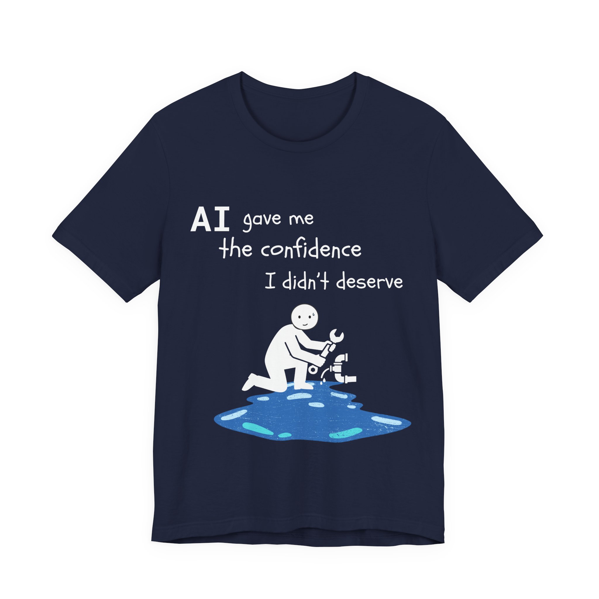 ai gave me the confidence i didn't deserve funny plumbing t shirt | bella + canvas 3001 unisex tee ai gave me the confidence i didn't deserve funny plumbing t shirt | bella + canvas 3001 unisex tee