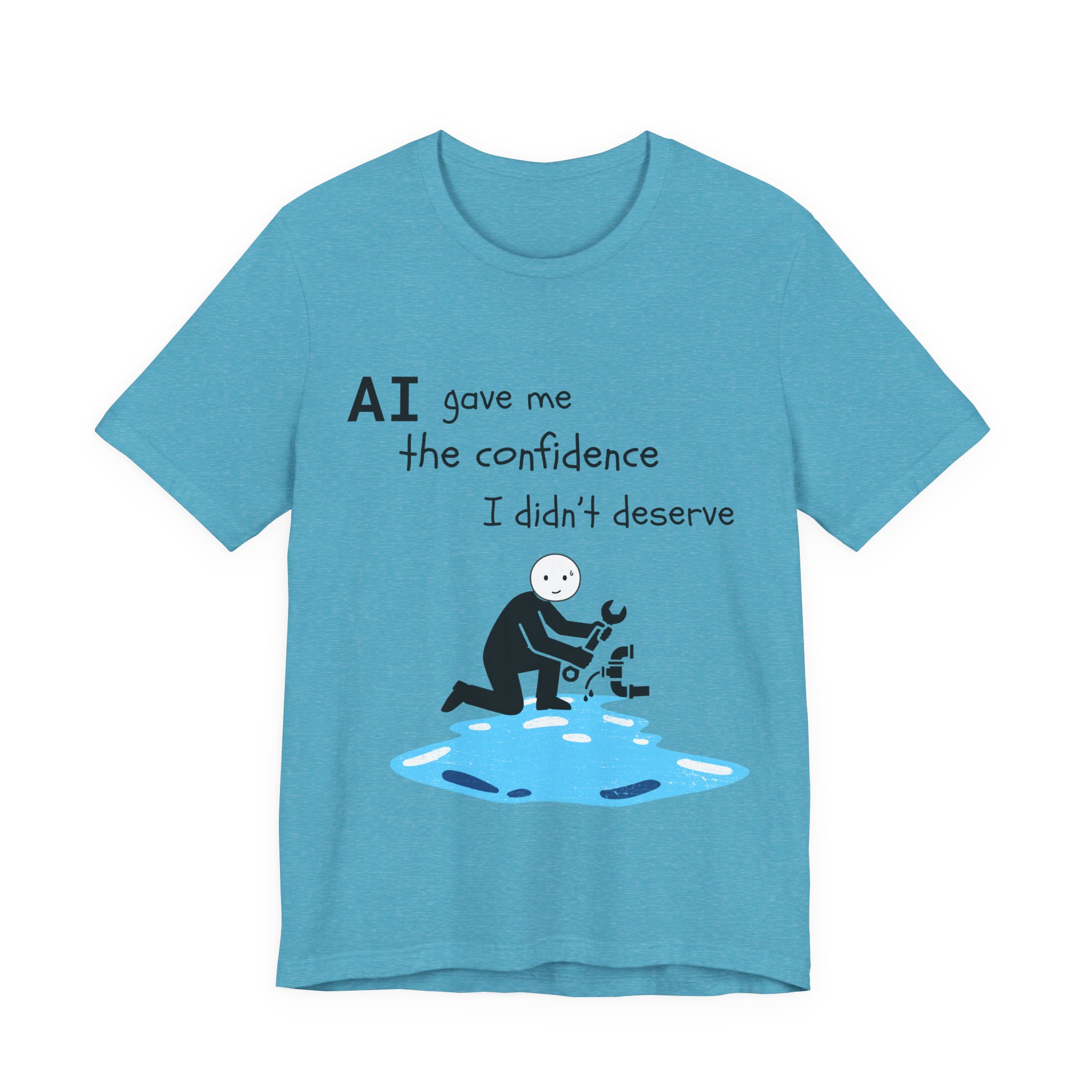 ai gave me the confidence i didn't deserve funny plumbing t shirt | bella + canvas 3001 unisex tee ai gave me the confidence i didn't deserve funny plumbing t shirt | bella + canvas 3001 unisex tee